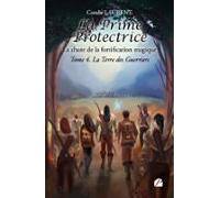 La Prime Protectrice - Tome Iv : La Terre Des Guerriers (ebook)