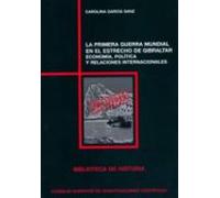 La Primera Guerra Mundial En El Estrecho De Gibraltar: Economia Politi