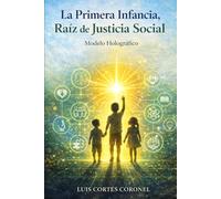La Primera Infancia: Raíz de Justicia Social