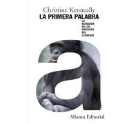 La primera palabra: La búsqueda de los orígenes del lenguaje (Alianza Ensayo)