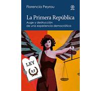 La Primera República: Auge y destrucción de una experiencia democrática: 13 (Reverso. Historia crítica)