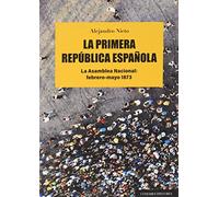 La primera república española: La Asamblea Naciona: febrero-mayo 1873 (COMARES HISTORIA)
