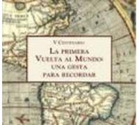 La Primera Vuelta Al Mundo Una Gesta Para Recordar