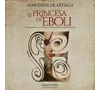 La Princesa De Éboli. La Mujer Más Enigmática Y Fascinante Del Siglo De Oro.