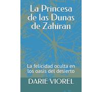 La Princesa de las Dunas de Zahiran: La felicidad oculta en los oasis del desierto