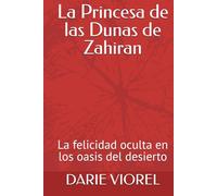 La Princesa de las Dunas de Zahiran: La felicidad oculta en los oasis del desierto (Princesas de los cuentos de hadas)