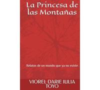 La Princesa de las Montañas: Relatos de un mundo que ya no existe (Princesas de los cuentos de hadas)