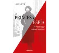 La Princesa Espía. La Verdadera Historia De Aline Griffith Condesa De