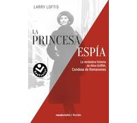 La Princesa Espía. La Verdadera Historia De Aline Griffith Conde Sa De