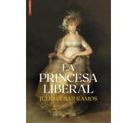 La princesa liberal: María Teresa de Borbón y Vallabriga (Biografías y memorias noveladas)