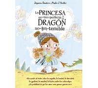 La princesa no-tan-perfecta y el dragón no-tan-temible (Picarona)
