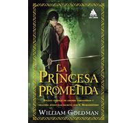La princesa prometida: Relato Clasico De Amores Verdaderos Y Grandes Aventuras Escrito Por S. Morgenstern: 45 (Ático de los Libros)