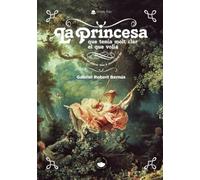 La princesa que tenia molt clar el que volia. I no es va aturar fins aconseguir-ho