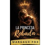 La Princesa Robada: Una intensa romance real sáfica sobre amor, traición y un matrimonio al límite (Su Guardaespaldas Real)
