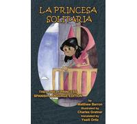 La Princesa Solitaria: The Lonely Princess Spanish Language Edition