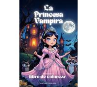 La Princesa Vampira - Un mágico libro de colorear de Halloween para niños de 6 a 14 años: Tenebroso y encantador - perfecto para fiestas de Halloween, ... Coloring Books for Children and Adults)