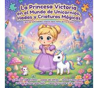La Princesa Victoria en el Mundo de Unicornios, Hadas y Criaturas Mágicas: Libro de actividades infantil para niños de 4 a 8 años | Colorear, ... acertijos, recorta y viste a la princesa