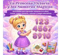 La Princesa Victoria y los Números Mágicos: Libro de actividades para aprender los números del 1 al 10 | Contar, trazar, colorear y jugar | Niñas de 3 ... (El Mundo Mágico de Princesas y Príncipes)