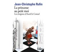 La princesse au petit moi: Les énigmes d'Aurel le Consul | Jean-christophe Rufin