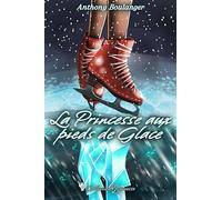 La Princesse aux pieds de glace: Une aventure de patinage artistique pour les jeunes lecteurs - Magie, courage et persévérance sur la glace