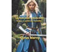 LA PRINCESSE CHEVALIÈRE: LE PALAIS DES TOURNELLE