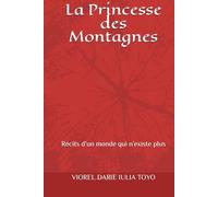 La Princesse des Montagnes: Récits d’un monde qui n’existe plus (Princesses des contes de fées)
