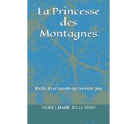 La Princesse des Montagnes: Récits d’un monde qui n’existe plus (Princesses des contes de fées)