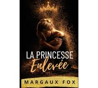 La Princesse Enlevée: Une romance royale lesbienne intense entre amour, trahison et mariage sous pression (Sa Protectrice Royale)