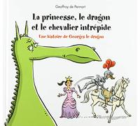 La princesa, el dragón y el caballero intrépido: Una historia de Georges, el dragón