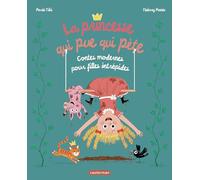 La princesse qui pue qui pète: Contes modernes pour filles intrépides