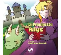 La principessa Alys. Ediz. illustrata (Àgape)