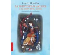 La principessa Amleth e il regno degli orchi. Ediz. illustrata (Pane nero e luna piena)