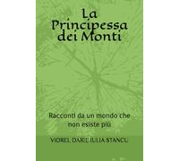 La Principessa dei Monti: Racconti da un mondo che non esiste più (Principesse delle fiabe - Italian)