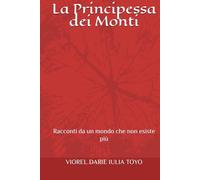 La Principessa dei Monti: Racconti da un mondo che non esiste più (Principesse delle fiabe - Italian)