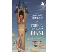 La principessa Floralinda e la torre di quaranta piani (Oscar fantastica fantasy)