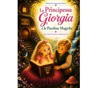 La Principessa Giorgia e le Paroline Magiche: Le favole della Meraviglia - Volume I