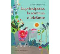 La principessa, la scimmia e l'elefante. Ediz. a colori (Prime letture)