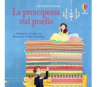 La principessa sul pisello. Ediz. a colori (I piccolini Usborne. Racconti)