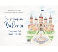 La principessa Valeria. Il mistero dei capelli ribelli (Mondo incantato)