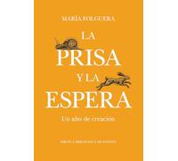 La prisa y la espera: Un año de creación: 159 (Biblioteca de Ensayo / Serie mayor)