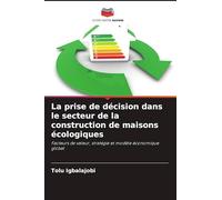 La prise de décision dans le secteur de la construction de maisons écologiques: Facteurs de valeur, stratégie et modèle économique global