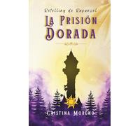 La Prisión Dorada: Retelling de Rapunzel (Érase otra vez)