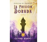 La Prisión Dorada: Retelling de Rapunzel (Érase otra vez)