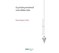 La prisión provisional como ultima ratio (Derecho Penal y Criminología)
