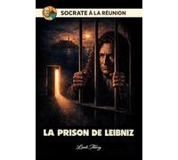 La prison de Leibniz (Socrate à la Réunion)