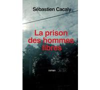 La prison des hommes libres