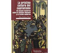 La prístina cultura del capitalismo: Un ensayo histórico sobre el Antiguo Régimen y el Estado moderno (Historia)