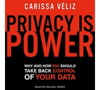 La privacidad es poder: por qué y cómo debes recuperar el control de tus datos