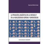 LA PRIVACIÓN LINGÜÍSTICA EN LA INFANCIA Y EN LA ADOLESCENCIA SORDAS Y SORDOCIEGAS