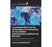 La problemática de las estrategias de marketing en los medios audiovisuales públicos de Burundi: Radio Televisión Nacional de Burundi (RTNB)